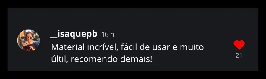 Comentário no Instagram: material incrível, fácil de usar e muito útil, recomendo demais